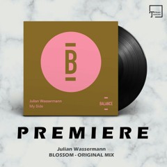 PREMIERE: Julian Wassermann - Blossom (Original Mix) [BALANCE MUSIC]