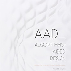 [Get] KINDLE 💘 AAD Algorithms-Aided Design: Parametric Strategies using Grasshopper