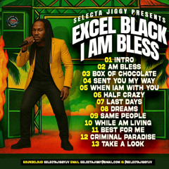 EXCEL BLACK I AM BLESS MIXTAPE FEATURING CHRONIC LAW, CAPELTON, LUCIANO, ADMIRAL TIBET, DUANE STEPHENSON