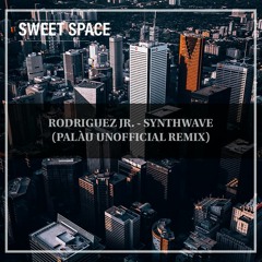 FREE DOWNLOAD: Rodriguez Jr. - Synthwave (Palāu Unofficial Remix) [Sweet Space]