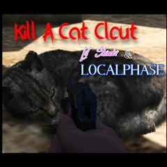 Kill A Cat Clout - Lil Shinobi & LOCALPHASE