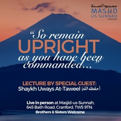 So remain upright as you have been commanded by Shaykh Uways al-Taweel