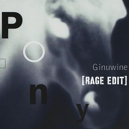 Pony - Ginuwine [Rage Edit]