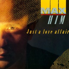 Max Him - Just A Love Affair