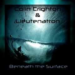 Beneath The Surface ♫ Colin Crighton & Lieutenatron
