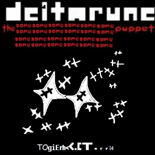 [Deltarune: The Same x24 Puppet] TOgiErh<<.[terr[4