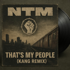 NTM - That's my people (KANG remix)