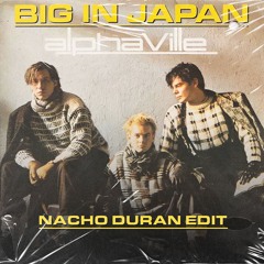 Alphaville - Big In Japan (Nacho Duran Edit) [FREE DOWNLOAD]