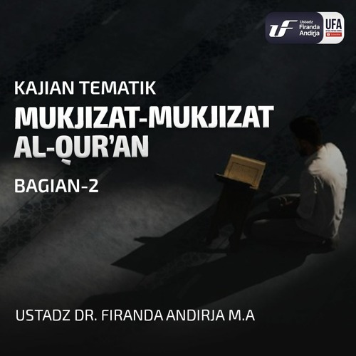 Mukjizat-Mukjizat Al-Quran (Sesi-2) - Ust Dr. Firanda Andirja MA