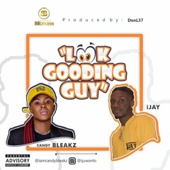[Look Gooding Guy] Ft. Candy Bleakz