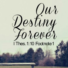 Our Destiny Forever