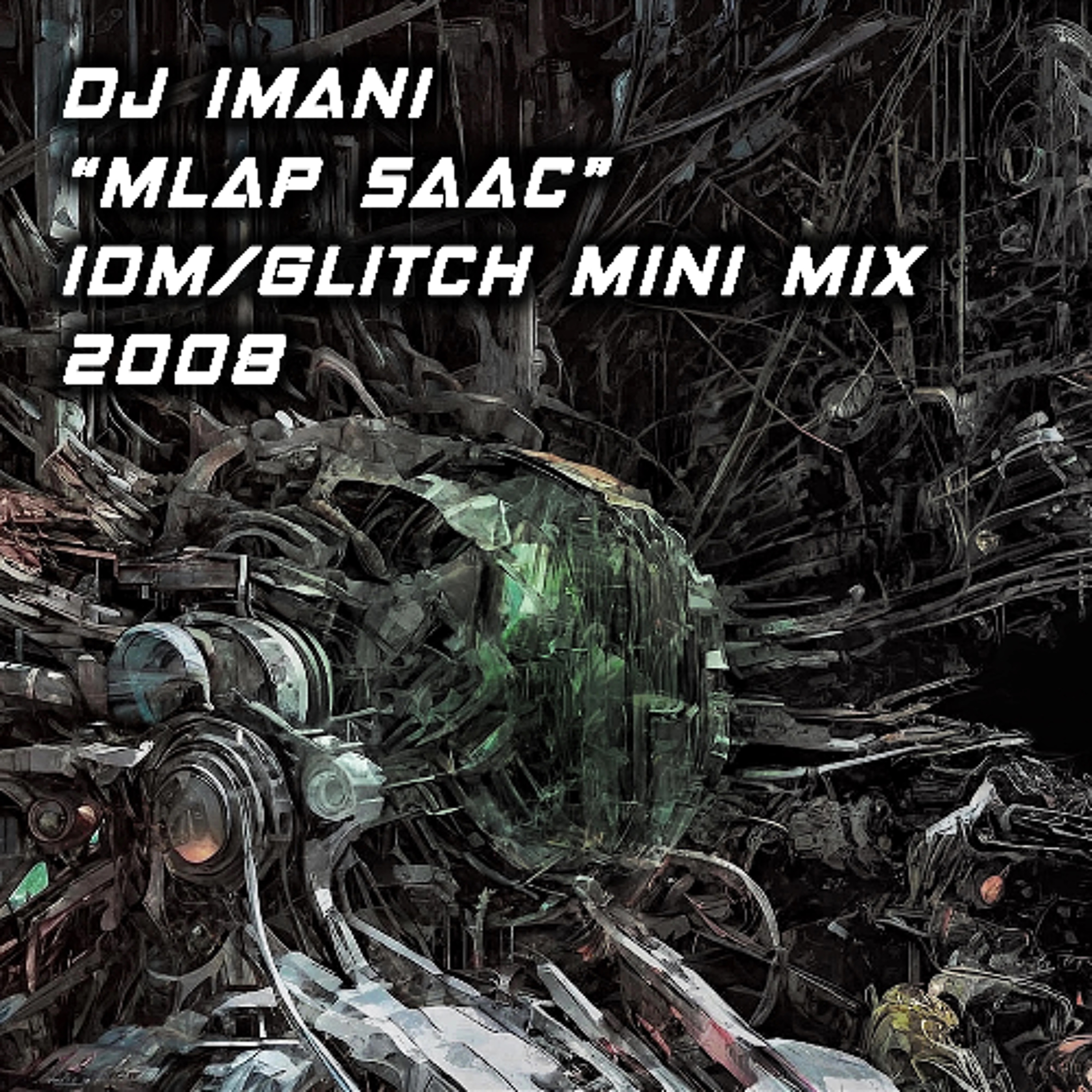 DJ Imani "MLAP SAAC" - IDM/Glitch Mini Mix From 2008 episode artwork