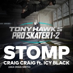 Craig Craig ft Icy Black "Stomp" (TONY HAWK'S PRO SKATER 1+2)