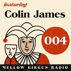Mellow Circus Radio 004 - Colin James