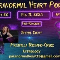 Paranormal Heart Podcast -Astrologist Priscilla Rosado - Cruz