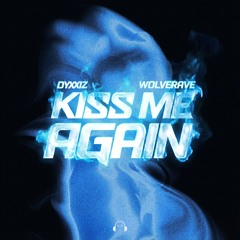 DyxxiZ, Wolverave - KISS ME AGAIN - Techno Mix  [FREE DL]