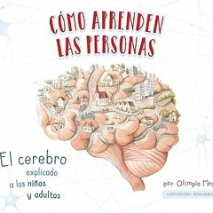 $ CÓMO APRENDEN LAS PERSONAS: El cerebro explicado a los niños y adultos (Spanish Edition) BY: