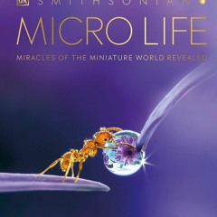 Download Micro Life: Miracles of the Miniature World Revealed