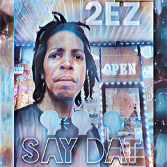 SAY DAT X 2EZ (promo use only)