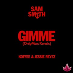 Sam Smith, Koffee, Jessie Reyez - Gimme (OnlyMax Techno Remix) [FREEDOWNLOAD]