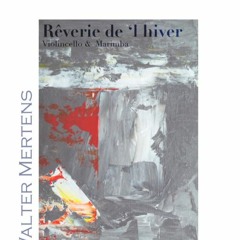 Reverie De 'l Hiver - Violincello & Marimba - Walter Mertens