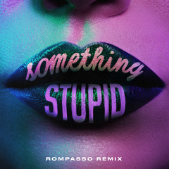 Jonas Blue, AWA - Something Stupid (Rompasso Extended Mix)