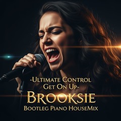 Ultimate Control Get On Up- Brooksie's Bootleg Piano House Remix
