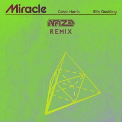 Calvin Harris - Miracle feat. Ellie Goulding (Naze Remix)