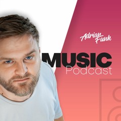 ADRIAN FUNK | Music Podcast - June 2024 (#74)