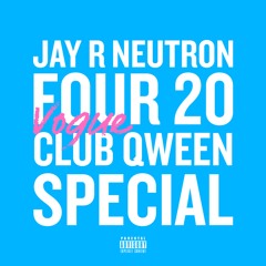 420 VOGUE CLUB QWEEN SPECIAL
