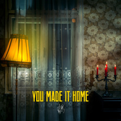 You Made It Home