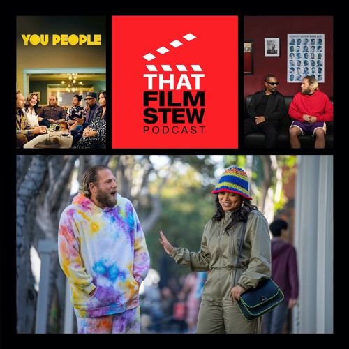 That Film Stew Ep 397 - You People (Review)