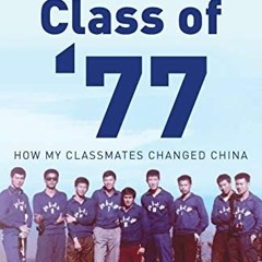 ( Dz4 ) The Class of '77: How My Classmates Changed China by  Jaime Florcruz ( gzreG )
