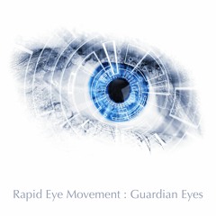 Rapid Eye Movement | Guardian Eyes
