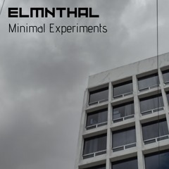 ELMNTHAL - Minimal Experiments (Original Mix)