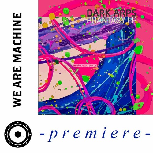 Premiere: Dark Arps - Phantasy (Original Mix)[Metadata Records]