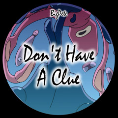 Don't Have A Clue