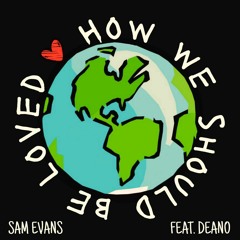 How We Should Be Loved (feat. Deano)