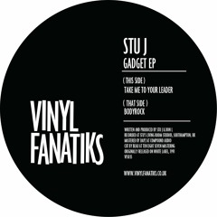 1. Stu J - Take Me To Your Leader - Vinyl Fanatiks - VFS035 - 192mp3 clip