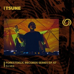 TSUNE | Forestdelic Records Series Ep. 67 | 15/06/2023