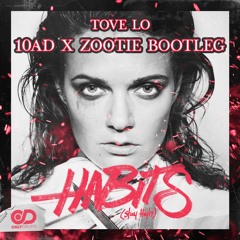 TOVE LO - HABITS (STAY HIGH)(10AD X ZOOTIE BOOTLEG)(FREE DOWNLOAD)