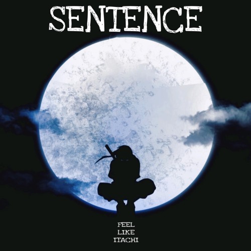 SENTENCE :: FEEL LIKE ITACHI :: Mixed by 8Chvp / 2021 (🌑MUSIC DAY🌑)