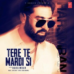 Tere Te Mardi Si - Harsimran