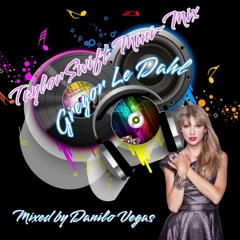 Gregor Le Dahl Taylor Swift Minimix3.0 Mixed By Danilo Vegas