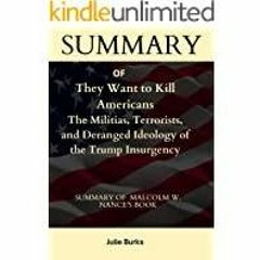 Read* Summary of They Want to Kill Americans by malcolm nance: The Militias, Terrorists, and Derange