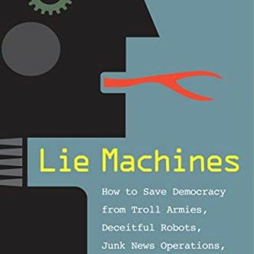 viewEbook & AudioEbook Lie Machines: How to Save Democracy from Troll Armies. Deceitful Robots. Ju