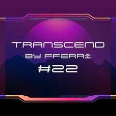 TRANSCEND #22 BY FFERRI