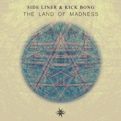 Side Liner & Kick Bong - The Land Of Madness