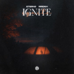 ETERN3 & RRIDAH - Ignite