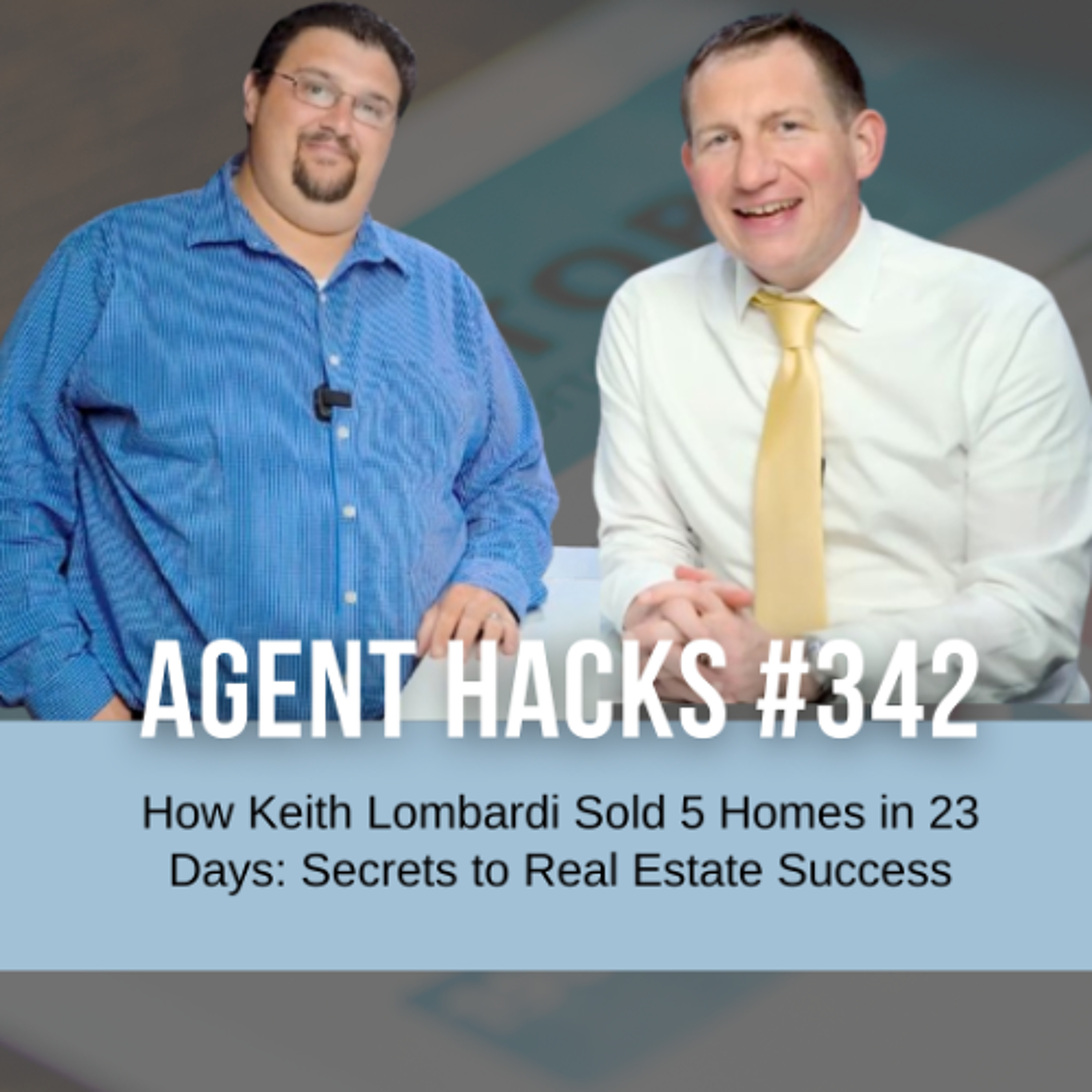 How Keith Lombardi Sold 5 Homes in 23 Days: Secrets to Real Estate Success | Agent Hacks 342 episode artwork